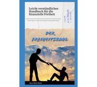 Der Freiheitszahl: Leicht verständliches Handbuch für die finanzielle Freiheit
