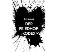 Der Friedhof-Kodex: Eine Geschichte von Ordnung, Schuld und Erinnerung