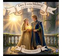 Der Froschkönig Der eiserne Heinrich Gebrüder Grimm 1857: Illustriertes Multimedia Märchenbuch - Mit QR-Code zum Vorlesen lassen