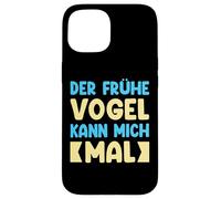 Der Frühe Vogel Kann Mich Mal Detti Divertenti Custodia per iPhone 15