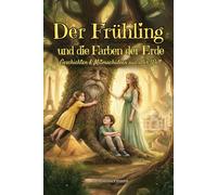 Der Frühling und die Farben der Erde: Geschichten & Mitmachideen aus aller Welt
