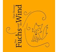 Der Fuchs und der Wind: Eine Einschlafgeschichte