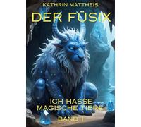 Der Füsix: Ich hasse magische Tiere