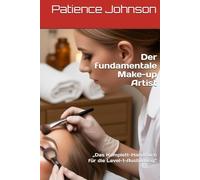 Der fundamentale Make-up Artist: „Das Komplett-Handbuch für die Level-1-Ausbildung“