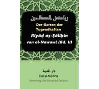 Der Garten der Tugendhaften: Riyāḍ aṣ-Ṣāliḥīn von al-Nawawi (Bd. II)