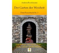 Der Garten der Weisheit: Dein Praxisbuch Nr. 3