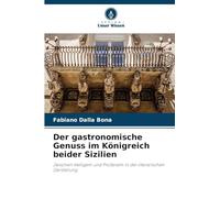 Der gastronomische Genuss im Königreich beider Sizilien: Zwischen Heiligem und Profanem in der literarischen Darstellung