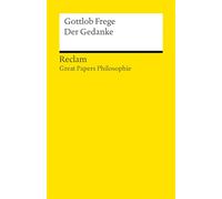 Der Gedanke. [Great Papers Philosophie]: Frege, Gottlob - philosophische Texte; Analyse und historische Einordnung - 14565