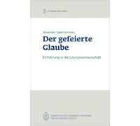 Der gefeierte Glaube: Einführung in die Liturgiewissenschaft