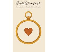 Der Gefühlskompass - Meine Trauerreise: Jeden Tag ein Blatt. Ein Gefühl. Ein Moment für dich.