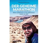 Der geheime Marathon. The secret marathon. Meine Laufabenteuer in den gefährlichsten Ländern der Welt