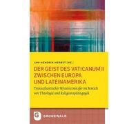 Der Geist des Vaticanum II zwischen Europa und Lateinamerika: Transatlantischer Wissenstransfer im Bereich von Theologie und Religionspädagogik