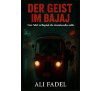 Der Geist im Bajaj: Eine Fahrt in Bagdad, die niemals enden sollte