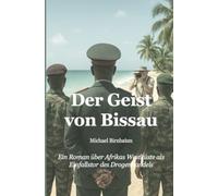 Der Geist von Bissau: Ein Roman über Afrikas Westküste als Einfallstor des Drogenhandels