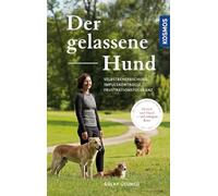 Der gelassene Hund: Selbstbeherrschung, Impulskontrolle, Frustrationstoleranz