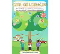 Der Geld-Baum: Finanzen, Steuern, Geldanlage für Kinder erklärt