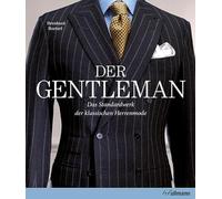 Der Gentleman: Das Standardwerk der klassischen Herrenmode