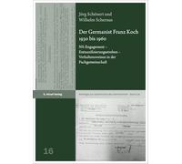 Der Germanist Franz Koch 1930 bis 1960: NS-Engagement - Entnazifizierungsbestreben - Verhaltensweisen in der Fachgemeinschaft