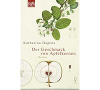 Der Geschmack von Apfelkernen: Roman: 1120