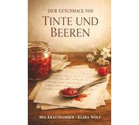 Der Geschmack von Tinte und Beeren: Ein leiser Roman über Nähe, Worte und das Bleiben