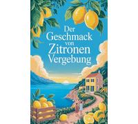 Der Geschmack von Zitronen und Vergebung