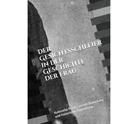 Der Gesichtsschleier in der Geschichte der Frau: Kulturelle Praxis, soziale Bedeutung und historische Einordnung