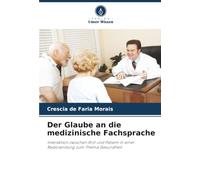 Der Glaube an die medizinische Fachsprache: Interaktion zwischen Arzt und Patient in einer Radiosendung zum Thema Gesundheit