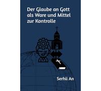 Der Glaube an Gott als Ware und Mittel zur Kontrolle