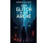 Der Glitch in der Arche: Eine dystopische Cyberpunk-Kurzgeschichte