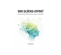Der Glücks-Effekt: Wie positives Denken dein Leben verändert
