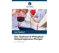 Der Glukose-6-Phosphat-Dehydrogenase-Mangel: Der G6PD-Mangel