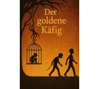 Der goldene Käfig