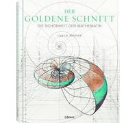 Der Goldene Schnitt: Die Schönheit der Mathematik