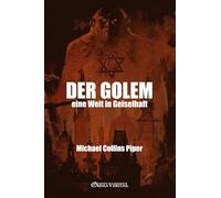 Der Golem - eine Welt in Geiselhaft: Die israelische Atombombe und der Weg zum globalen Armageddon