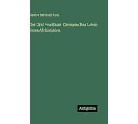 Der Graf von Saint-Germain: Das Leben eines Alchimisten