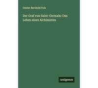 Der Graf von Saint-Germain: Das Leben eines Alchimisten