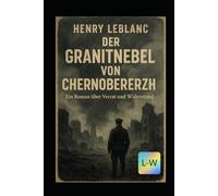 Der Granitnebel von Chernoberezh - Ein Roman über Verrat und Widerstand: (Bezug auf die undurchsichtige, harte Realität der Region und den "Nebel des Krieges")