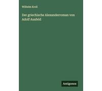Der griechische Alexanderroman von Adolf Ausfeld