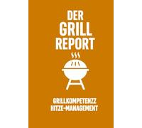 Der Grill-Report: Grillkompetenz, Hitze-Management & Fleischqualität protokollieren