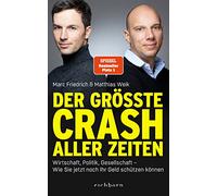 Der größte Crash aller Zeiten: Wirtschaft, Politik, Gesellschaft. Wie Sie jetzt noch Ihr Geld schützen können