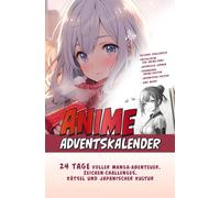Der Große Anime Adventskalender: 24 Tage voller Manga-Abenteuer, Zeichen-Challenges, Rätsel und Japanischer Kultur | Das ideale Geschenk für Anime-Fans