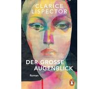 Der große Augenblick: Roman