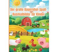 Der große Bauernhof-Spaß- Ausmalbilder für Kinder