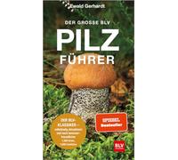 Der große BLV Pilzführer: Der BLV-Klassiker - vollständig aktualisiert und noch benutzerfreundlicher