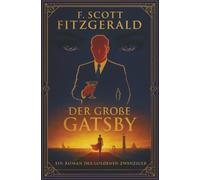 Der große Gatsby: Ein Klassiker der Goldenen Zwanziger