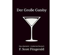 Der große Gatsby: Neu übersetzt - modernes Deutsch