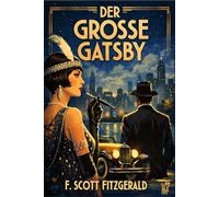 Der Grosse Gatsby (übersetzt): Moderne deutsche Neuübersetzung