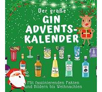 Der große Gin-Adventskalender: Mit faszinierenden Fakten und Bildern bis Weihnachten