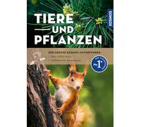 Der große Kosmos-Naturführer Tiere und Pflanzen: Naturführer und Nachschlagewerk mit 900 Tieren sowie 1000 Pflanzen und Pilzen, über 2.400 Abbildungen. Tierstimmen und Filme auf der Kosmos-Plus-App