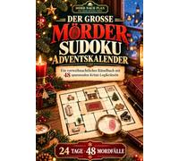 Der große Mörder-Sudoku-Adventskalender: Ein vorweihnachtliches Rätselbuch mit 48 spannenden Krimi-Logikrätseln für 24 mörderische Adventstage